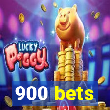 900 bets